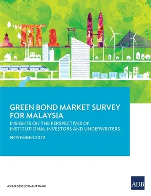 Enquête sur le marché des obligations vertes en Malaisie : Perspectives des investisseurs institutionnels et des souscripteurs - Green Bond Market Survey for Malaysia: Insights on the Perspectives of Institutional Investors and Underwriters
