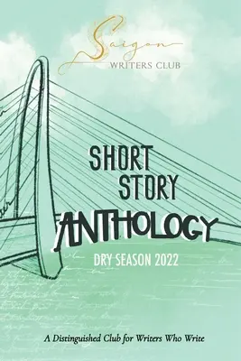 Club des écrivains de Saigon : Un club prestigieux pour les écrivains qui écrivent Saison sèche 2022 - Saigon Writers Club: A Distinguished Club for Writers Who Write Dry Season 2022