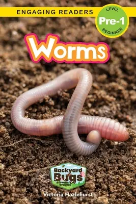 Worms : Insectes et bestioles de la basse-cour (Lecteurs engagés, niveau pré-1) - Worms: Backyard Bugs and Creepy-Crawlies (Engaging Readers, Level Pre-1)