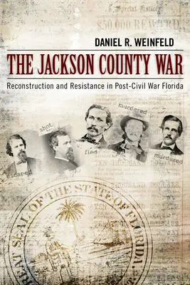 La guerre du comté de Jackson : Reconstruction et résistance dans la Floride de l'après-guerre civile - The Jackson County War: Reconstruction and Resistance in Post-Civil War Florida
