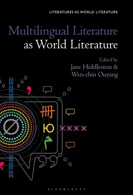 La littérature multilingue en tant que littérature mondiale - Multilingual Literature as World Literature