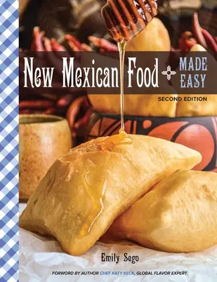 La cuisine néo-mexicaine en toute simplicité - New Mexican Food Made Easy