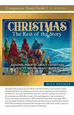 Noël : Le reste de l'histoire Guide d'étude : Des idées étonnantes sur Noël que vous n'avez jamais entendues auparavant - Christmas: The Rest of the Story Study Guide: Amazing Insights About Christmas You've Never Heard Before