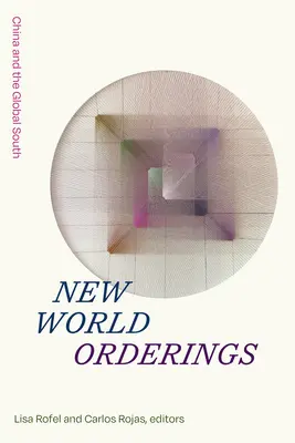 Nouveaux ordres mondiaux : La Chine et le Sud global - New World Orderings: China and the Global South