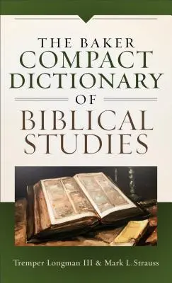 Dictionnaire compact Baker des études bibliques - Baker Compact Dictionary of Biblical Studies