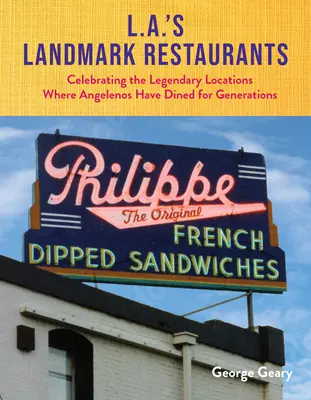 Les restaurants emblématiques de Los Angeles : Célébration des lieux légendaires où les Angelenos ont dîné depuis des générations - L.A.'s Landmark Restaurants: Celebrating the Legendary Locations Where Angelenos Have Dined for Generations