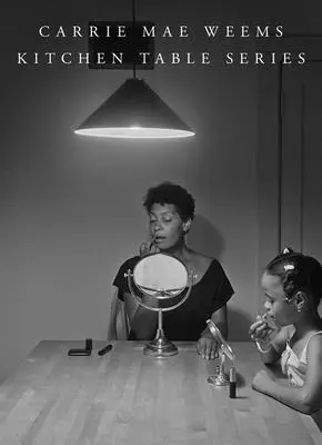 Carrie Mae Weems : Série de la table de cuisine - Carrie Mae Weems: Kitchen Table Series