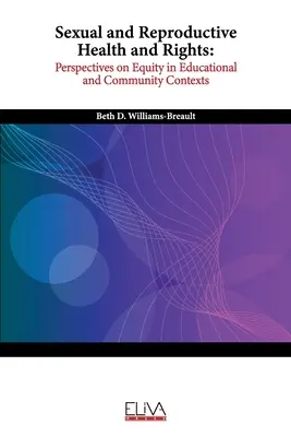 Santé et droits sexuels et génésiques : Perspectives d'équité dans les contextes éducatifs et communautaires - Sexual and Reproductive Health and Rights: Perspectives on Equity in Educational and Community Contexts