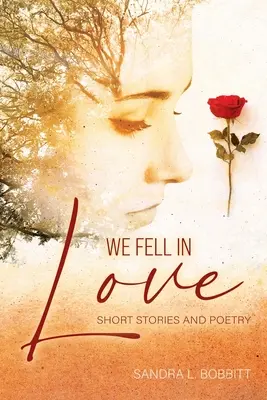 Nous sommes tombés amoureux : Histoires courtes et poésie - We Fell In love: Short Stories and Poetry