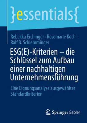 Critères Esg(e) - Les clés de la construction d'un management durable : Une analyse de l'adéquation des critères standards sélectionnés - Esg(e)-Kriterien - Die Schlssel Zum Aufbau Einer Nachhaltigen Unternehmensfhrung: Eine Eignungsanalyse Ausgewhlter Standardkriterien