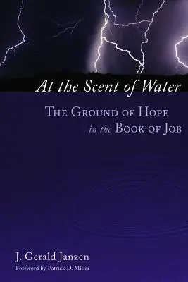 A l'odeur de l'eau : Le fondement de l'espérance dans le livre de Job - At the Scent of Water: The Ground of Hope in the Book of Job