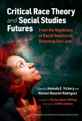 Théorie critique de la race et avenir des études sociales : Du cauchemar du réalisme racial au rêve à haute voix - Critical Race Theory and Social Studies Futures: From the Nightmare of Racial Realism to Dreaming Out Loud