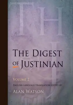 Le Digeste de Justinien, Volume 2 - The Digest of Justinian, Volume 2