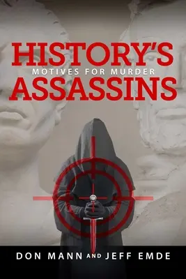 Les assassins de l'histoire : Les motivations du meurtre - History's Assassins: Motives for Murder