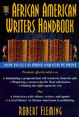 Le manuel de l'écrivain afro-américain : Comment se faire imprimer et rester imprimé - The African American Writer's Handbook: How to Get in Print and Stay in Print