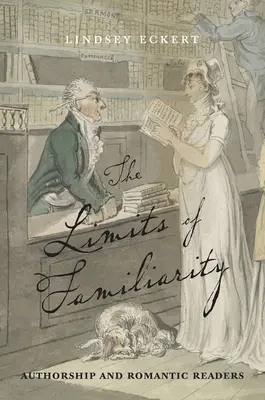 Les limites de la familiarité : La paternité et les lecteurs romantiques - Limits of Familiarity: Authorship and Romantic Readers