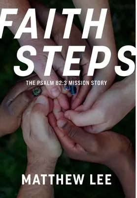 Les pas de la foi : L'histoire de la mission Psaume 82:3 - Faith Steps: The Psalm 82:3 Mission Story