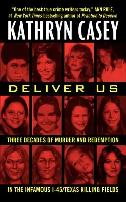 Délivrez-nous : Trois décennies de meurtres et de rédemption dans les tristement célèbres I-45/Texas Killing Fields - Deliver Us: Three Decades of Murder and Redemption in the Infamous I-45/Texas Killing Fields