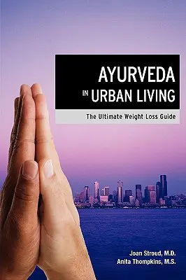 L'Ayurveda dans la vie urbaine : Le guide ultime de la perte de poids - Ayurveda in Urban Living: The Ultimate Weight Loss Guide