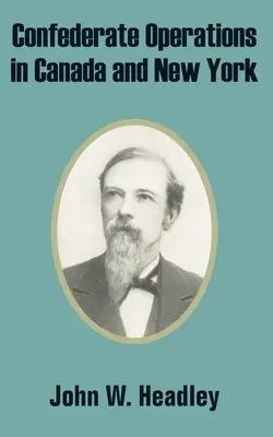 Opérations confédérées au Canada et dans l'État de New York - Confederate Operations in Canada and New York
