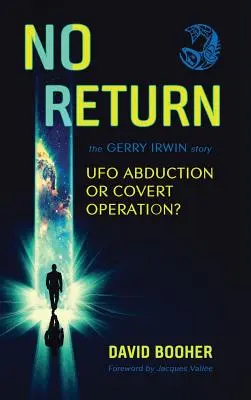 Pas de retour : L'histoire de Gerry Irwin, enlèvement par un OVNI ou opération secrète ? - No Return: The Gerry Irwin Story, UFO Abduction or Covert Operation?