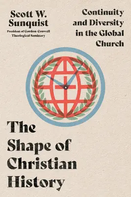 La forme de l'histoire chrétienne : Continuité et diversité dans l'Église mondiale - The Shape of Christian History: Continuity and Diversity in the Global Church