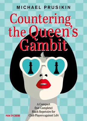 Contrer le Gambit de la Reine : Un répertoire noir compact (mais complet) pour les joueurs de club contre 1.D4 - Countering the Queen's Gambit: A Compact (But Complete) Black Repertoire for Club Players Against 1.D4