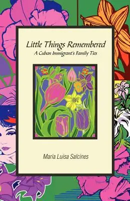 Little Things Remembered : Les liens familiaux d'un immigrant cubain - Little Things Remembered: A Cuban Immigrant's Family Ties