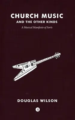 La musique d'église et les autres genres : Un manifeste musical en quelque sorte - Church Music and the Other Kinds: A Musical Manifesto of Sorts