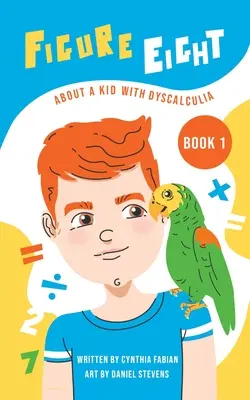 Figure Eight : L'histoire d'un enfant dyscalculique : Livre 1 - Figure Eight: About a Kid with Dyscalculia: Book 1