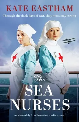 Les infirmières de la mer : Une saga de guerre absolument bouleversante - The Sea Nurses: An absolutely heartbreaking wartime saga