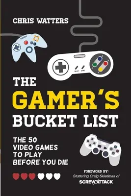 La liste des jeux à ne pas manquer : Les 50 jeux vidéo à jouer avant de mourir - The Gamer's Bucket List: The 50 Video Games to Play Before You Die