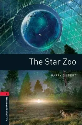 Oxford Bookworms Library : Le Zoo des étoiles : Niveau 3 : Vocabulaire de 1000 mots - Oxford Bookworms Library: The Star Zoo: Level 3: 1000-Word Vocabulary