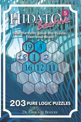 Hidato Beehive 5 : 203 nouvelles énigmes logiques - Hidato Beehive 5: 203 New Logic Puzzles