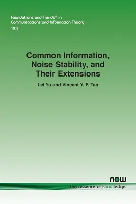 Information commune, stabilité du bruit et leurs extensions - Common Information, Noise Stability, and Their Extensions