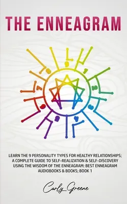 L'ennéagramme : Apprendre les 9 types de personnalité pour des relations saines ; un guide complet pour la réalisation et la découverte de soi à l'aide de l'ennéagramme. - The Enneagram: Learn the 9 Personality Types for Healthy Relationships; a Complete Guide to Self-Realization & Self-Discovery Using t