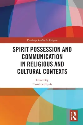 Possession d'esprit et communication dans les contextes religieux et culturels - Spirit Possession and Communication in Religious and Cultural Contexts