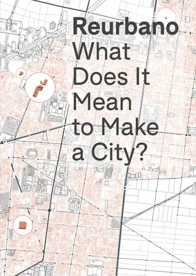 Reurbano : Vers une ville - Reurbano: Toward a City