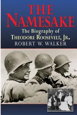 L'homonyme, la biographie de Theodore Roosevelt Jr. - The Namesake, the Biography of Theodore Roosevelt Jr.