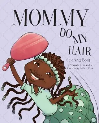 Maman fait mes cheveux : livre de coloriage - Mommy Do My Hair: Coloring Book