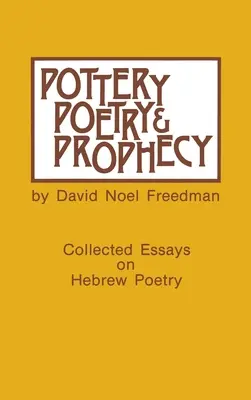 Poterie, poésie et prophétie : Études sur la poésie hébraïque ancienne - Pottery, Poetry, and Prophecy: Studies in Early Hebrew Poetry