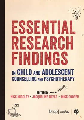 Résultats essentiels de la recherche sur le conseil et la psychothérapie des enfants et des adolescents - Essential Research Findings in Child and Adolescent Counselling and Psychotherapy