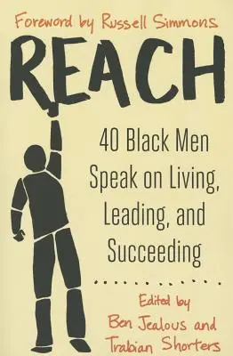 Reach : 40 hommes noirs s'expriment sur la vie, la direction et la réussite - Reach: 40 Black Men Speak on Living, Leading, and Succeeding