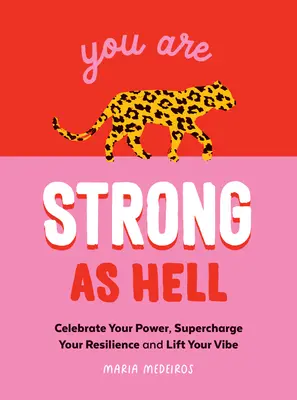 Vous êtes fort comme l'enfer : Des mots pour vous aider à célébrer votre pouvoir, à renforcer votre résilience et à vous sentir mieux. - You Are Strong as Hell: Words to Help You Celebrate Your Power, Supercharge Your Resilience and Lift Your Vibe