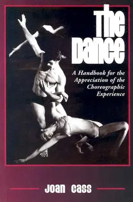 La danse : Un manuel pour l'appréciation de l'expérience chorégraphique - The Dance: A Handbook for the Appreciation of the Choreographic Experience