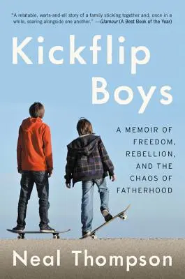 Kickflip Boys : Un mémoire sur la liberté, la rébellion et le chaos de la paternité - Kickflip Boys: A Memoir of Freedom, Rebellion, and the Chaos of Fatherhood