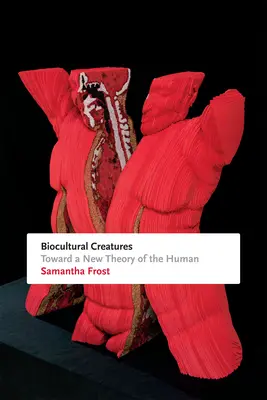 Créatures bioculturelles : Vers une nouvelle théorie de l'homme - Biocultural Creatures: Toward a New Theory of the Human