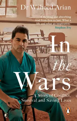 Dans les guerres : une histoire de conflit, de survie et de vies sauvées - In the Wars: A Story of Conflict, Survival and Saving Lives