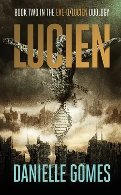 Lucien : Deuxième livre de la duologie EVE-0/Lucien - Lucien: Book Two in the EVE-0/Lucien Duology