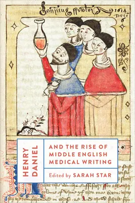 Henry Daniel et l'essor de l'écriture médicale en anglais moyen - Henry Daniel and the Rise of Middle English Medical Writing